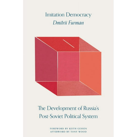Imitation Democracy: The Development of Russia's Post-Soviet Political System, (Hardcover)