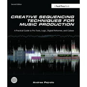 Angle View: Creative Sequencing Techniques for Music Production : A Practical Guide to Pro Tools, Logic, Digital Performer and Cubase, Used