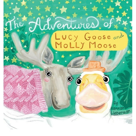 The Adventures of Lucy Goose and Molly Moose, (Hardcover)