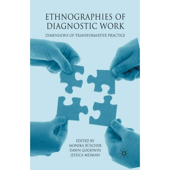 Ethnographies of Diagnostic Work: Dimensions of Transformative Practice, (Paperback)