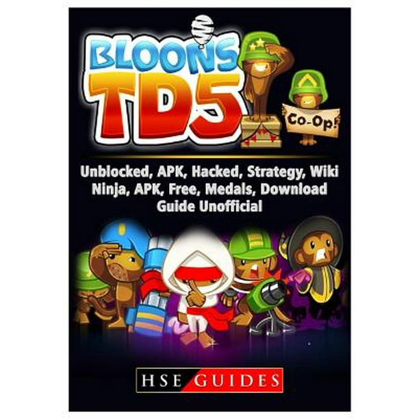 Bloons Td 5 Unblocked Apk Hacked Strategy Wiki Ninja Apk Free Medals Download Guide Unofficial Walmart Com Walmart Com
