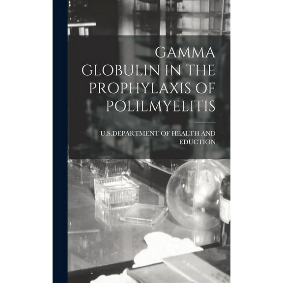 Gamma Globulin in the Prophylaxis of Polilmyelitis, (Hardcover)
