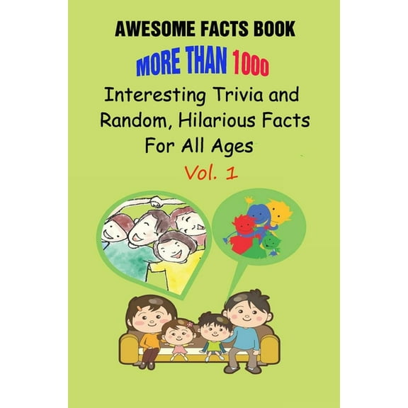 Awesome Facts Book: More Than 1000 Interesting Trivia and Random, Hilarious Facts For All Ages Vol. 1 (Paperback)
