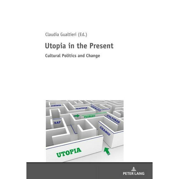 Utopia in the Present: Cultural Politics and Change (Hardcover)