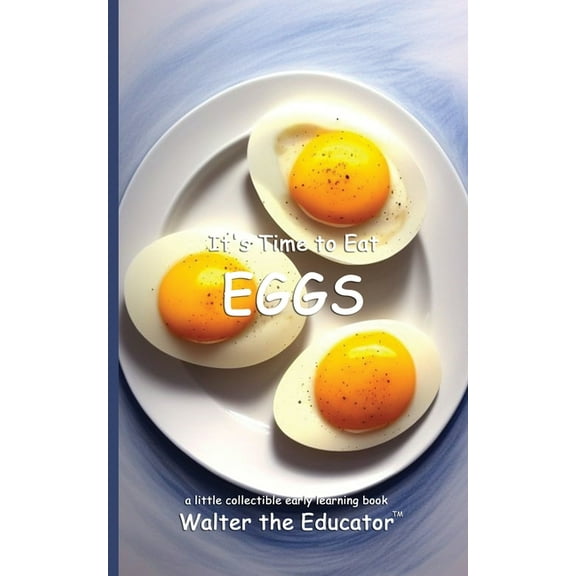 Time to Eat Book It's Time to Eat Eggs, (Paperback)
