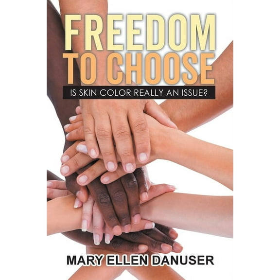 Freedom to Choose: Is Skin Color Really an Issue?, (Paperback)