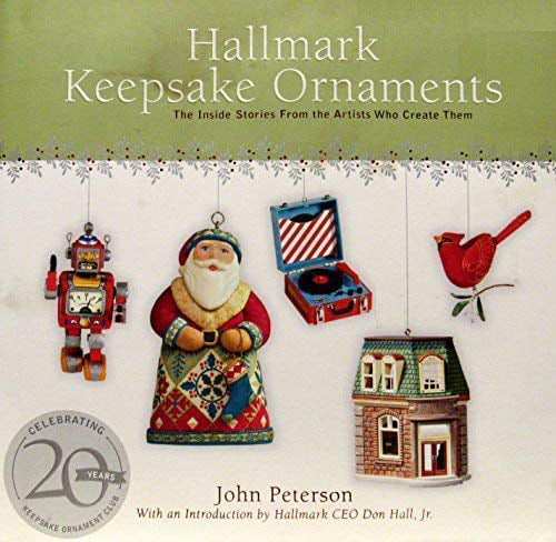 Hallmark Keepsake Ornaments, the Inside Stories From the Artists Who Create Them, Pre-Owned Hardcover 1595301631 9781595301635 John Peterson
