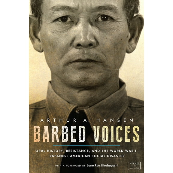 Nikkei in the Americas Barbed Voices: Oral History, Resistance, and the World War II Japanese American Social Disaster, (Paperback)