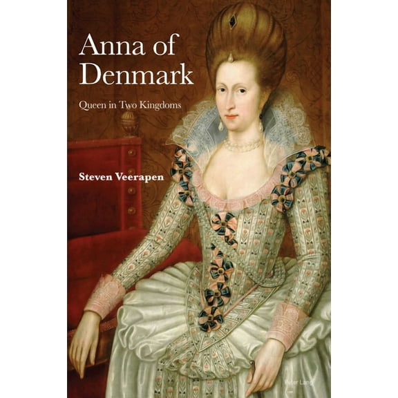 Anna of Denmark: Queen in Two Kingdoms (Paperback)