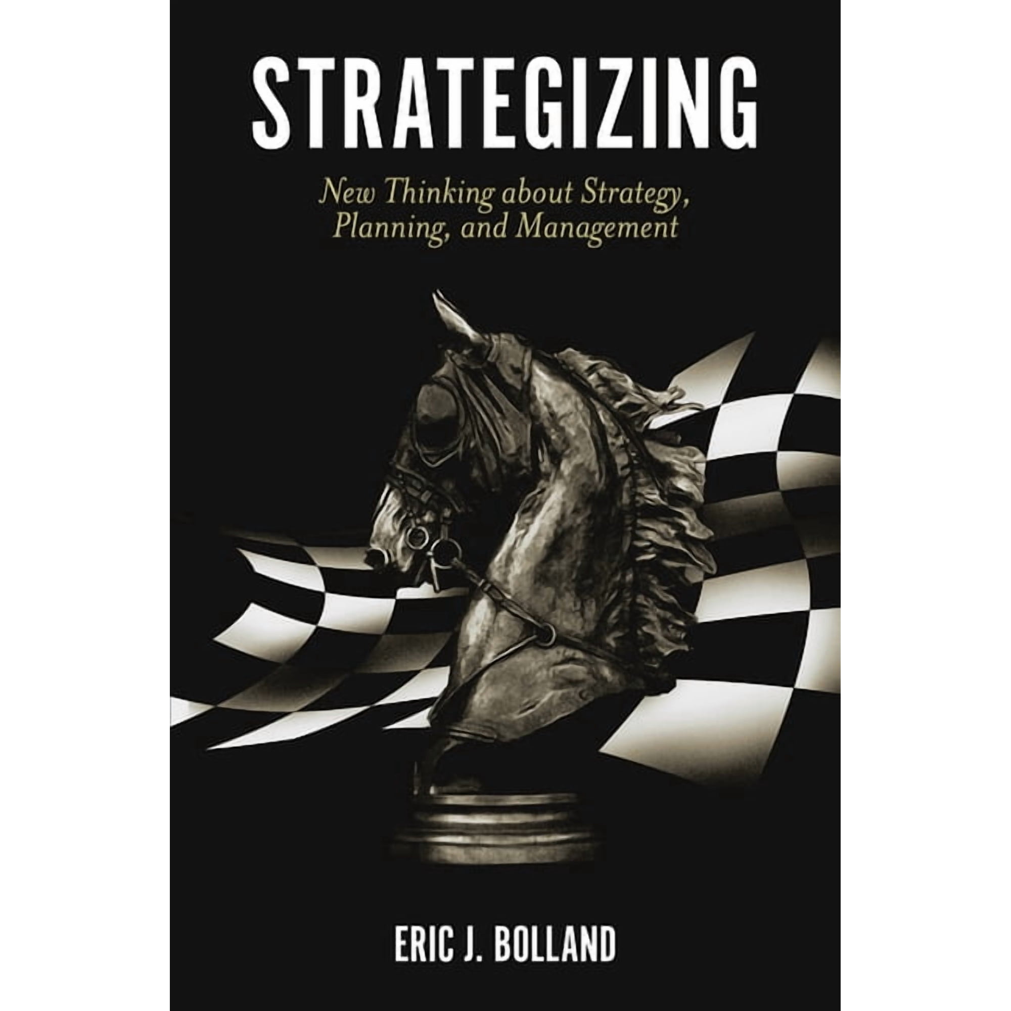 Strategizing: New Thinking about Strategy Planning and Management (Hardcover)