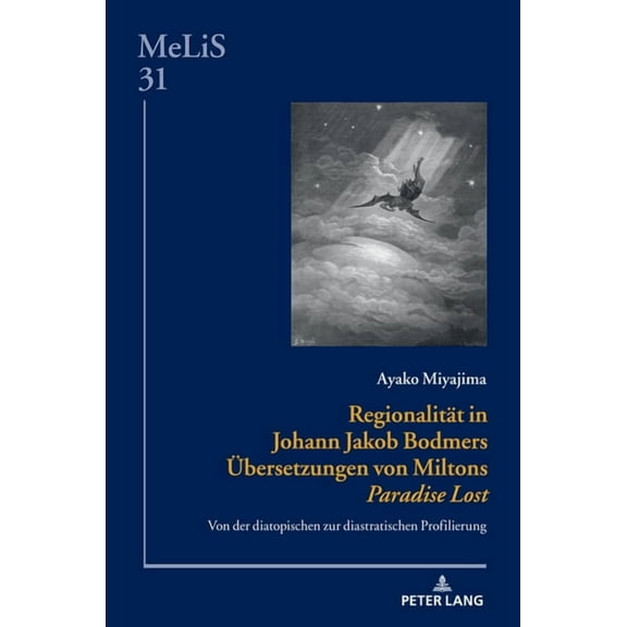 Melis. Medien - Literaturen - Sprachen i Regionalitaet in Johann Jakob Bodmers Uebersetzungen von Miltons Paradise Lost: Von der diatopischen zur diastratischen , Book 31, (Hardcover)