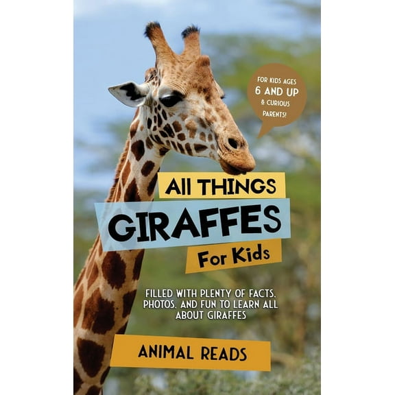 All Things Giraffes For Kids: Filled With Plenty of Facts, Photos, and Fun to Learn all About Giraffes, (Hardcover)