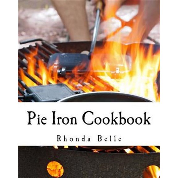 60 Super Recipes: Pie Iron Cookbook: 60 #Delish Pie Iron Recipes for Cooking in the Great Outdoors (Paperback)