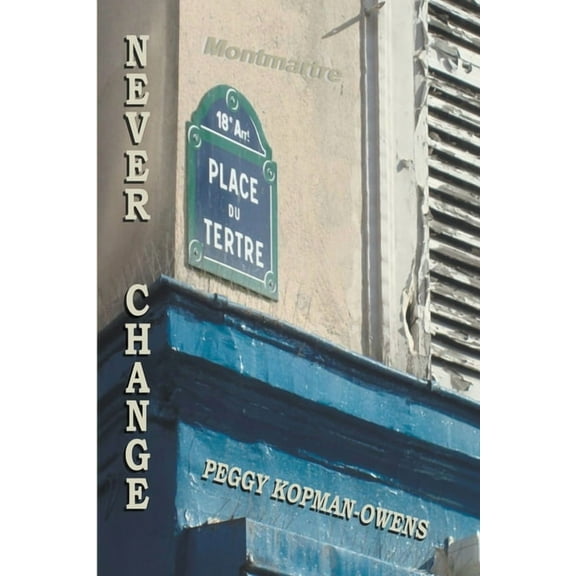 Seven Paris Mysteries Never Change Montmartre, Book 7, (Paperback)