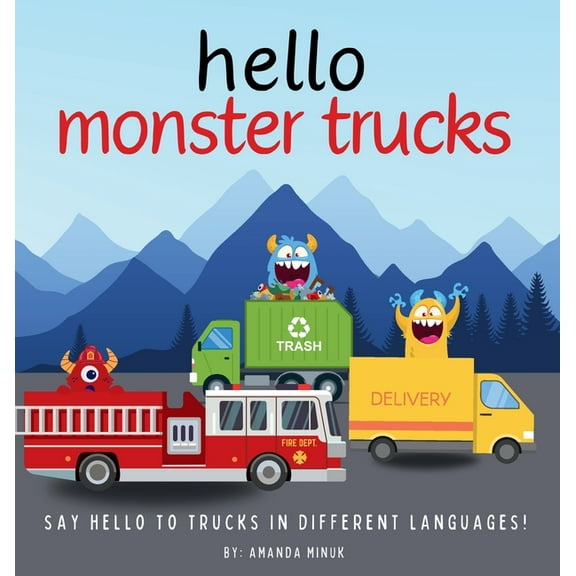Hello MonsterTrucks: A book about trucks for toddlers and kids ages 1-7, (Hardcover)