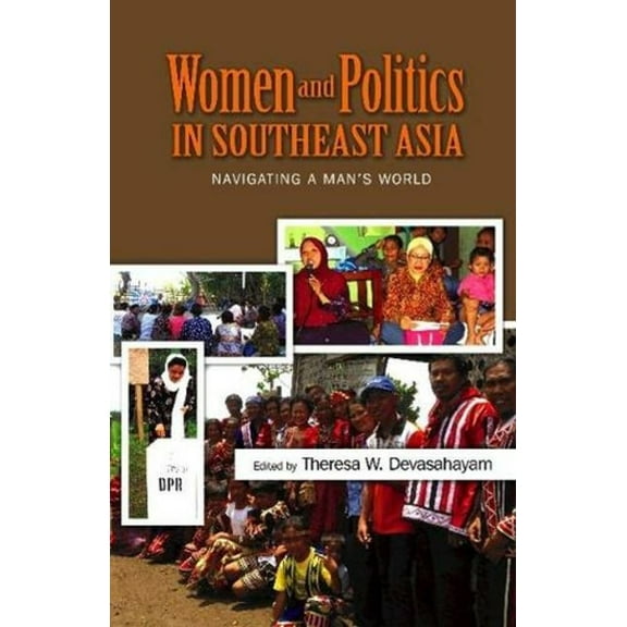 Liverpool Library of Asian & Asian Ameri Women and Politics in Southeast Asia: Navigating a Mans World, (Paperback)