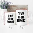 thumbnail image 4 of Funny Tears Of My Enemies Design Ceramic Coffee Mug Cup, Novelty Coffee Mugs 11oz, 15oz Mug, 4 of 4