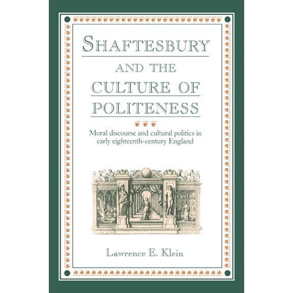 Shaftesbury and the Culture of Politeness: Moral Discourse and Cultural Politics in Early Eighteenth-Century England, (Hardcover)