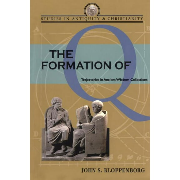 Studies in Antiquity & Christianity The Formation of Q, (Paperback)
