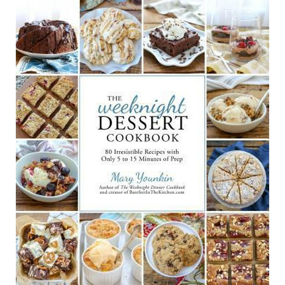 Pre-Owned The Weeknight Dessert Cookbook: 80 Irresistible Recipes with Only 5 to 15 Minutes of Prep (Paperback) 162414859X 9781624148590