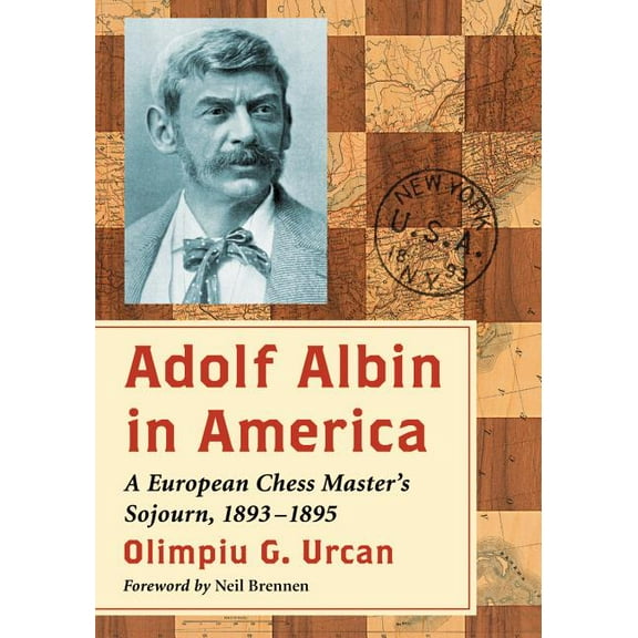 Adolf Albin in America: A European Chess Master's Sojourn, 1893-1895, (Paperback)