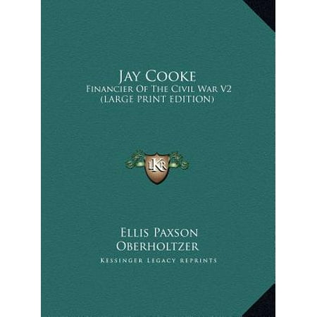 Fox V2 Print - Jay Cooke : Financier of the Civil War V2 (Large Print Edition)