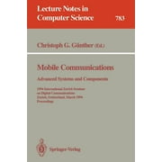 Lecture Notes in Computer Science: Mobile Communications - Advanced Systems and Components: 1994 International Zurich Seminar on Digital Communications, Zurich, Switzerland, March 8-11, 1994. Proceedi
