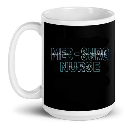 

Med Surg Nurse Medical Surgical Nursing Nurses Week Gift Ceramic Mug 15oz (White;15oz)