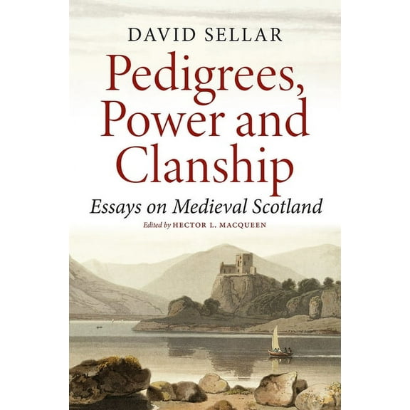 Pedigrees, Power and Clanship: Essays on Medieval Scotland, (Paperback)