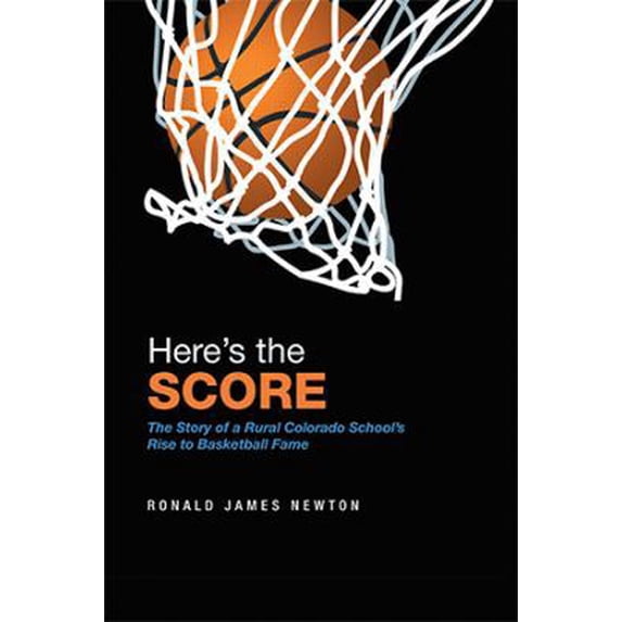 Pre-Owned Here'S the Score: The Story of a Rural Colorado School'S Rise to Basketball Fame (Hardcover) 1543469647 9781543469646