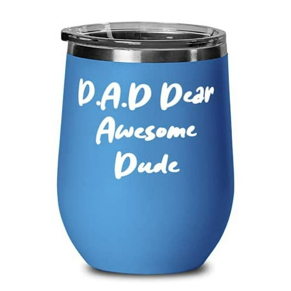 D.A.D Dear Awesome Dude Wine Glass, Papa Present From Son, Motivational Insulate