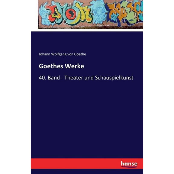 Goethes Werke: 40. Band - Theater und Schauspielkunst, (Paperback)