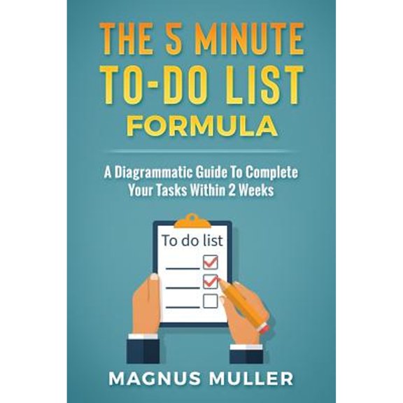 Pre-Owned The 5 Minute To-Do List Formula: A Diagrammatic Guide to Complete Your Tasks Within 2 Weeks (Paperback) 1983360260 9781983360268