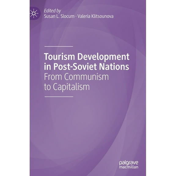 Tourism Development in Post-Soviet Nations: From Communism to Capitalism, (Hardcover)