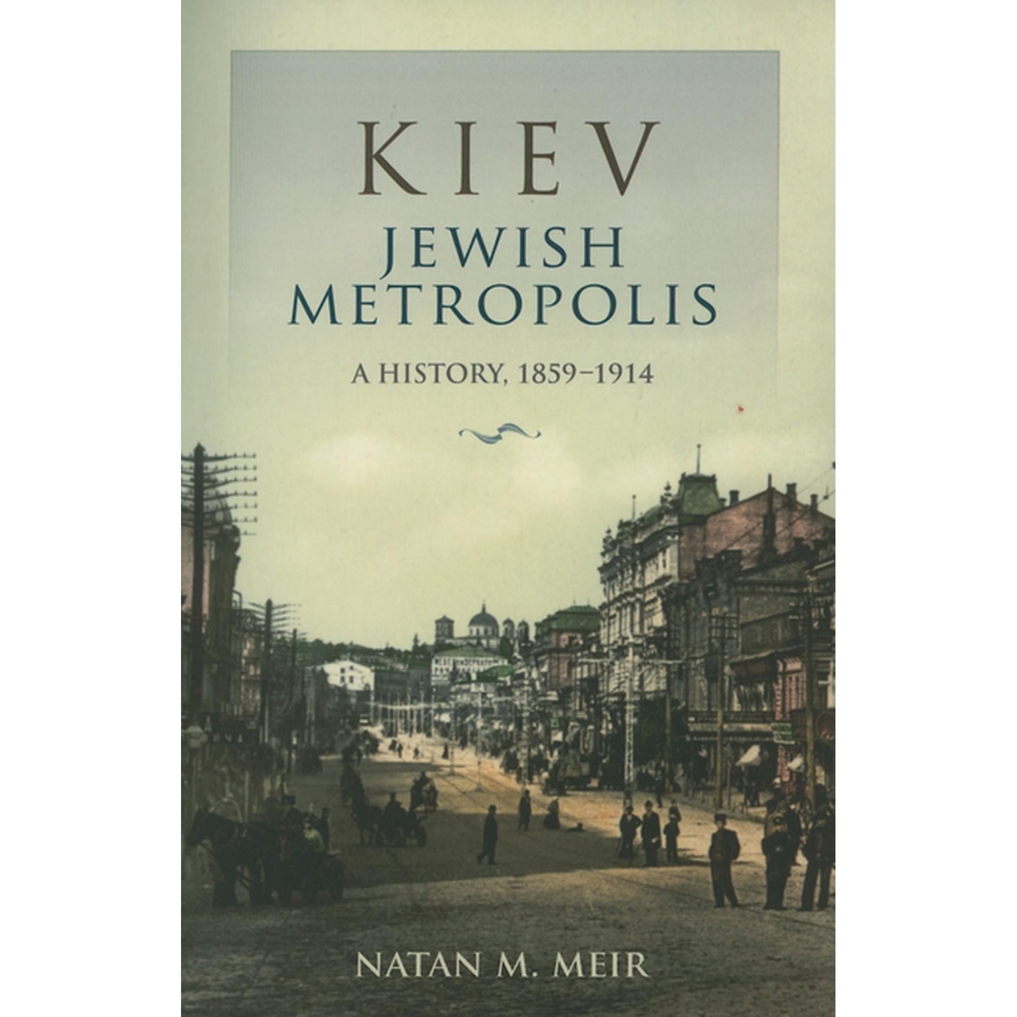 Modern Jewish Experience Kiev Jewish Metropolis: A History 1859-1914 (Paperback)
