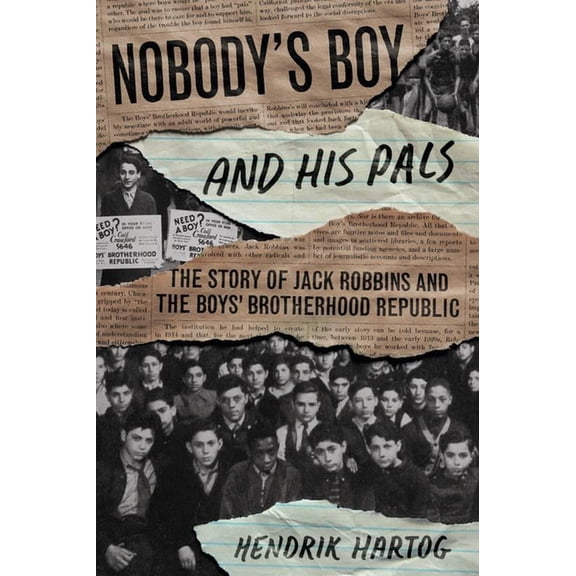 Nobody's Boy and His Pals: The Story of Jack Robbins and the Boys' Brotherhood Republic, (Paperback)