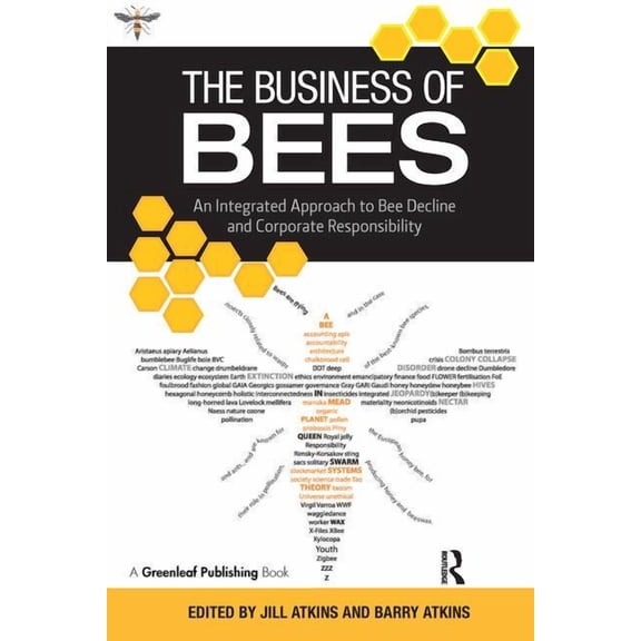 The Business of Bees: An Integrated Approach to Bee Decline and Corporate Responsibility, (Paperback)