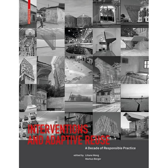 Interventions and Adaptive Reuse: A Decade of Responsible Practive, (Paperback)