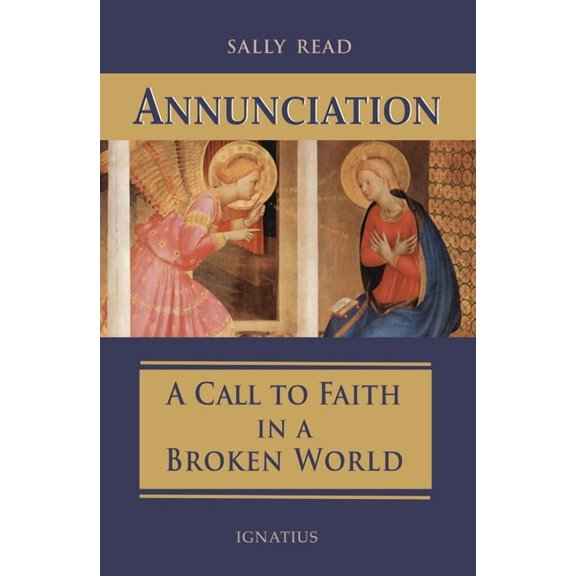 Annunciation: A Call to Faith in a Broken World, (Paperback)