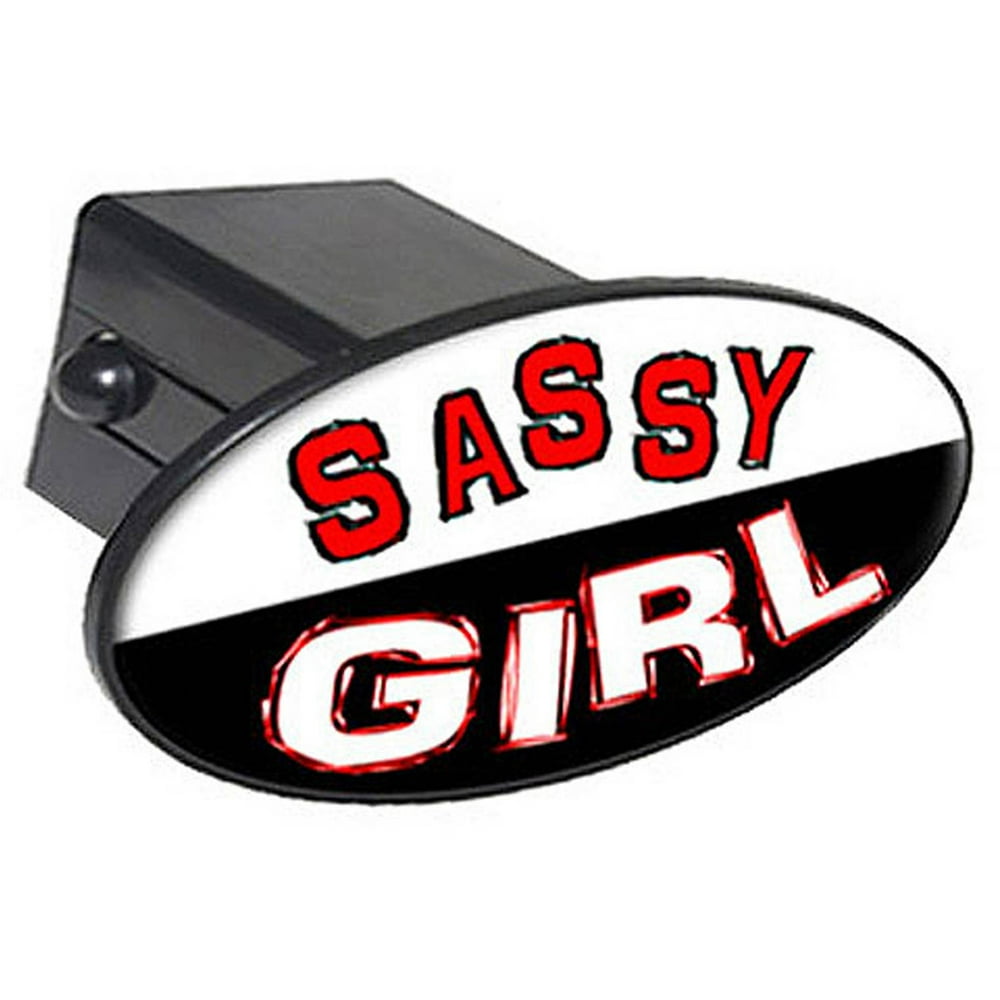 Sassy Girl, Woman, Funny 2" Oval Tow Trailer Hitch Cover Plug Insert