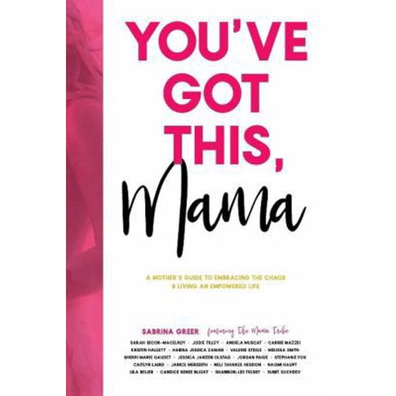 Pre-Owned You've Got This, Mama: You've Got This, Mama : A Mother's Guide to Embracing the Chaos and Living an Empowered Life (Paperback)
