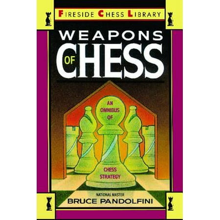 Weapons of Chess: An Omnibus of Chess Strategies -