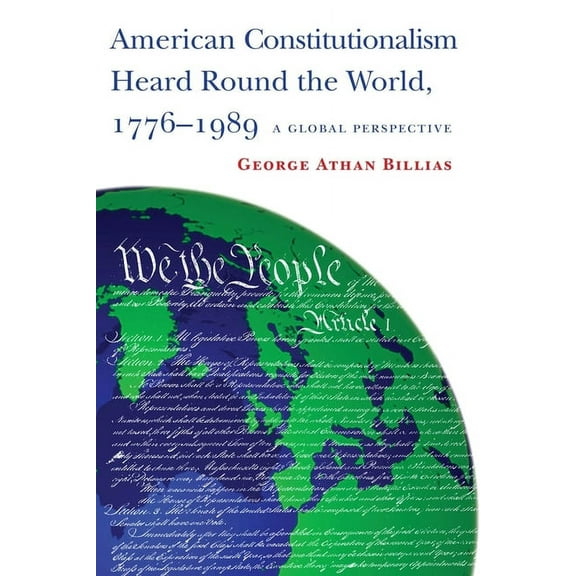 American Constitutionalism Heard Round the World, 1776-1989: A Global Perspective, (Hardcover)
