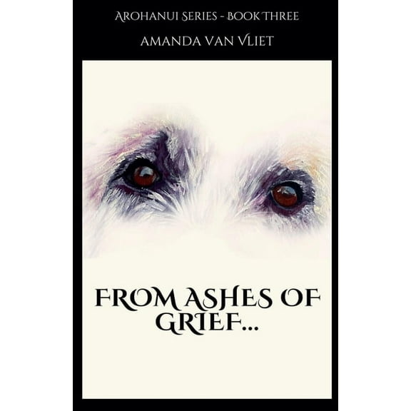 Arohanui From Ashes of Grief, Book 3, (Paperback)