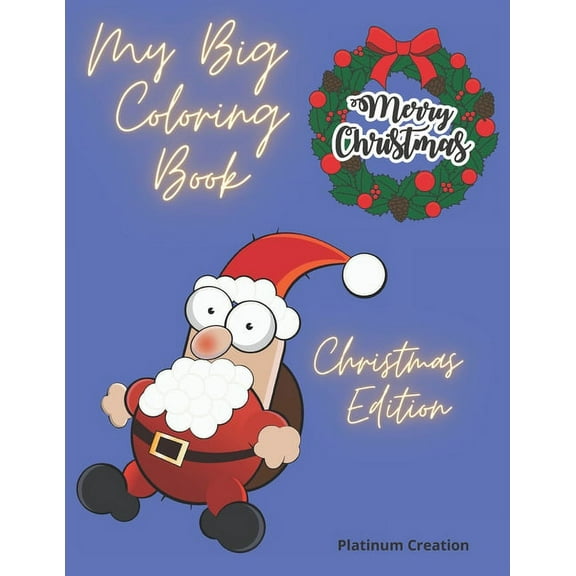 My Big Coloring Book: Greatest Activity Book Ever Variety Of Beautiful Pictures Christmas Edition 100 Pages!, (Paperback)
