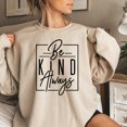 thumbnail image 5 of Inspirational Be Kind Always Sweatshirt, Unisex Positive Message Sweater, Comfy Casual Pullover, Motivational Clothing Gift, 5 of 11