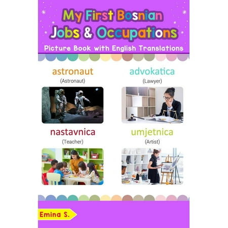 My First Bosnian Jobs and Occupations Picture Book with English Translations - (Best Way To Learn Bosnian)