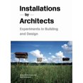 thumbnail image 1 of Pre-Owned Installations by Architects: Experiments in Building and Design (Paperback) 1568988508 9781568988504, 1 of 1