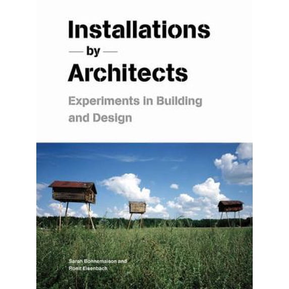 Pre-Owned Installations by Architects: Experiments in Building and Design (Paperback) 1568988508 9781568988504