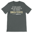 thumbnail image 3 of Funny Baked Potato Shirt - If You Want Me to Listen To You, 3 of 8